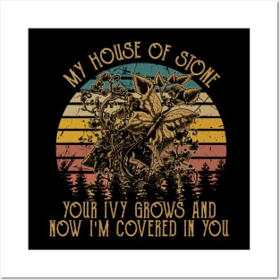 My House Of Stone Your Ivy Grows And Now I'm Covered In You Flowers Vintage Posters and Art